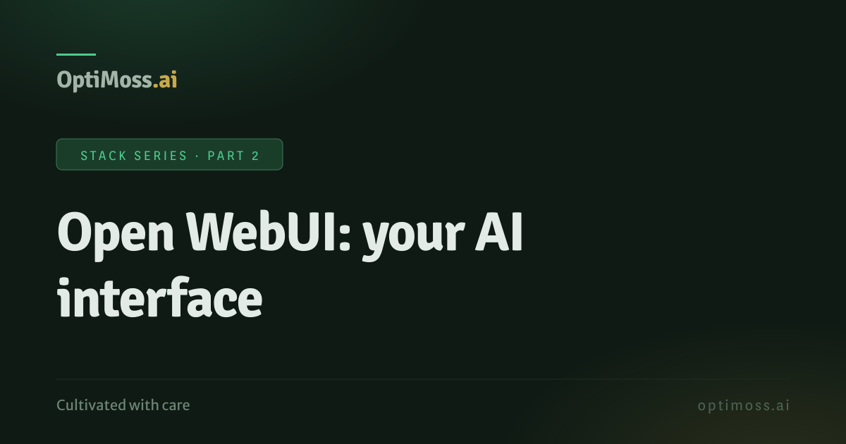 Open WebUI: your AI interface — OptiMoss Stack Series